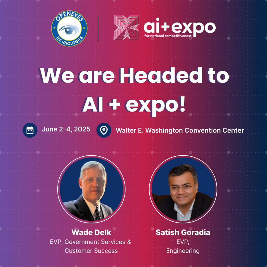Announcement graphic for OpenEyes Technologies’ participation in AI+Expo 2025 at Walter E. Washington Convention Center, Washington, D.C. Features event details (June 2–4, 2025) and photos of Wade Delk (EVP, Government Services & Customer Success) and Satish Goradia (EVP, Engineering), representing OpenEyes at the event.