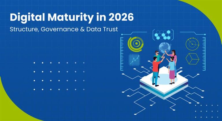 Digital Maturity in 2026: Structure, Governance & Data Trust