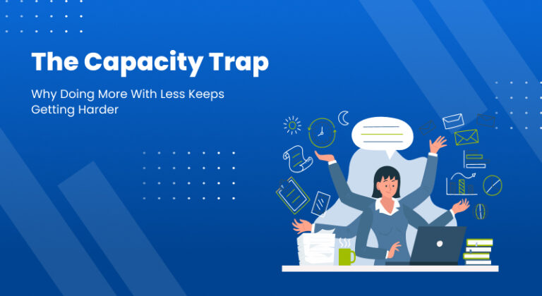 The Capacity Trap: Three Places Lean Teams Are Quietly Losing Ground 